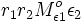 r_1 r_2 M_{\epsilon 1}^o \epsilon_2